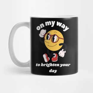 On My Way To Brighten Your Day Mug